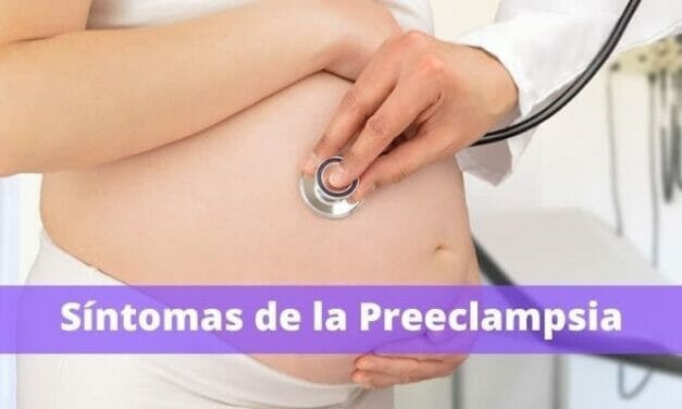 Síntomas de la Preeclampsia en el Embarazo, lo Que Debes Saber…
